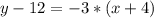 y - 12 = -3 *(x + 4)