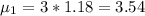 \mu_{1} = 3*1.18 = 3.54