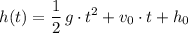 \displaystyle h(t) = \frac{1}{2}\, g \cdot {t}^{2} + v_0 \cdot t + h_0