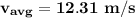 \mathbf{v_{avg} =12.31 \ m/s}