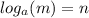 log_{a}(m)  = n