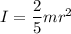 I = \dfrac{2}{5}mr^2