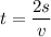 t= \dfrac{2s}{v}