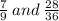 \frac{7}{9} \:  and \:  \frac{28}{36}