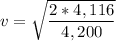 \displaystyle v=\sqrt{\frac{2*4,116}{4,200}}