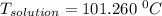 T_{solution}  = 101.260 \ ^0 C