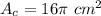 A_c=16\pi\ cm^2