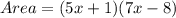 Area = (5x + 1)(7x - 8)