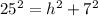 25^2=h^2+7^2