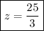 \boxed{z = \frac{25}{3}}