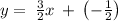 y=\:\frac{3}{2}x\:+\:\left(-\frac{1}{2}\right)