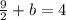 \frac{9}{2}+b=4