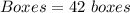 Boxes = 42\ boxes