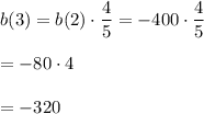 b(3) =b(2)\cdot\dfrac45=-400\cdot \dfrac45\\\\=-80\cdot4\\\\=-320