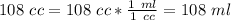 108\ cc=108\ cc*\frac{1\ ml}{1\ cc}=108\ ml