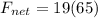 F_{net}=19(65)