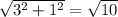 \sqrt{3^2 + 1^2} = \sqrt{10}