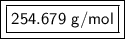 \boxed {\boxed {\sf 254.679 \ g/mol  }}