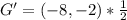 G' = (-8,-2)* \frac{1}{2}