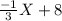 \frac{-1}{3} X +8