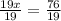 \frac{19x}{19}=\frac{76}{19}