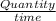 \frac{Quantity}{time}