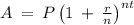 A\:=\:P\left(1\:+\:\frac{r}{n}\right)^{nt}