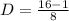 D =\frac{16 - 1}{8}