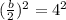 (\frac{b}{2})^2 = 4^2