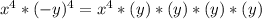 x^4 * (-y)^4 = x^4 * (y) * (y) * (y) * (y)