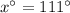 x^\circ=111^\circ