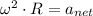 \omega^{2}\cdot R = a_{net}