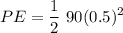 \displaystyle PE = \frac{1}{2}\ 90(0.5)^2