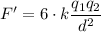 \displaystyle F'=6\cdot k\frac{q_1q_2}{d^2}