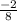 \frac{ - 2}{8}