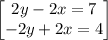 \begin{bmatrix}2y-2x=7\\ -2y+2x=4\end{bmatrix}