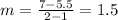 m=\frac{7-5.5}{2-1}=1.5