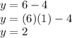 y=6-4\\y=(6)(1)-4\\y=2