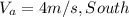 V_a= 4m/s ,South