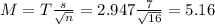 M = T\frac{s}{\sqrt{n}} = 2.947\frac{7}{\sqrt{16}} = 5.16