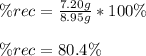 \% rec=\frac{7.20g}{8.95g} *100\%\\\\\% rec=80.4\%