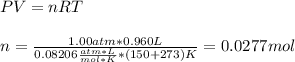 PV=nRT\\\\n=\frac{1.00atm*0.960L}{0.08206\frac{atm*L}{mol*K}*(150+273)K} =0.0277mol\\\\