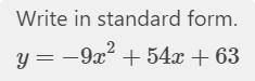 Put y=-9(x+1)(x-7) in standard form. Please show work too.