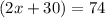 (2x+30)=74