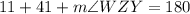 11\degree + 41\degree+ m\angle WZY=180\degree