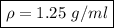 \boxed{\displaystyle \rho=1.25\ g/ml}