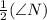 \frac{1}{2}(\angle N)