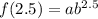 f(2.5)=ab^{2.5}