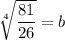 \sqrt[4]{\dfrac{81}{26}}=b