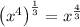 \:\:\:\left(x^4\right)^{\frac{1}{3}}=x^{\frac{4}{3}}